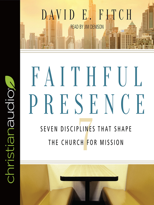 Title details for Faithful Presence by David E. Fitch - Available
